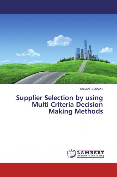 Supplier Selection by using Multi Criteria Decision Making Methods