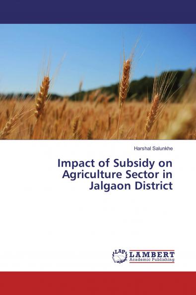 Impact of Subsidy on Agriculture Sector in Jalgaon District