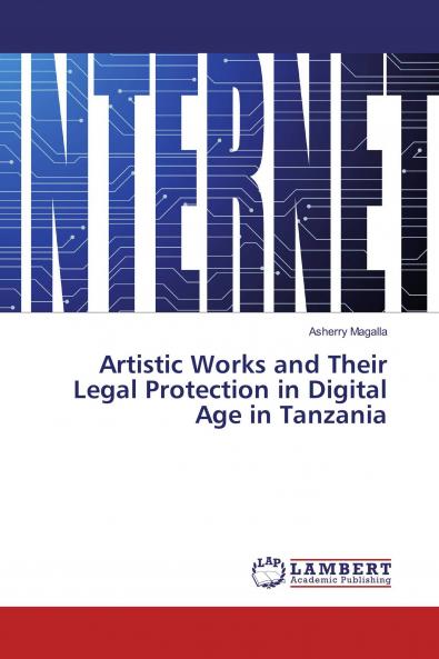 Artistic Works and Their Legal Protection in Digital Age in Tanzania
