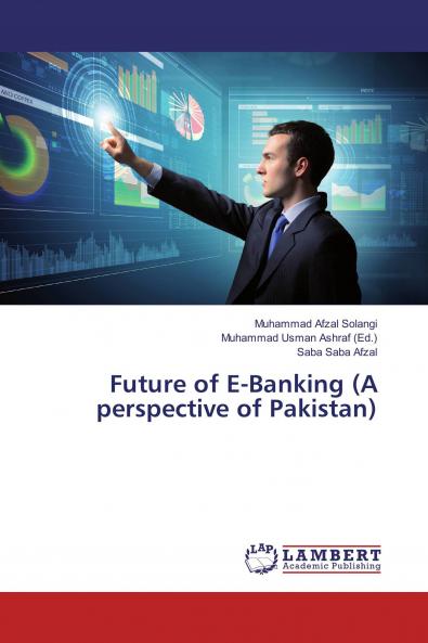 Future of E-Banking (A perspective of Pakistan)