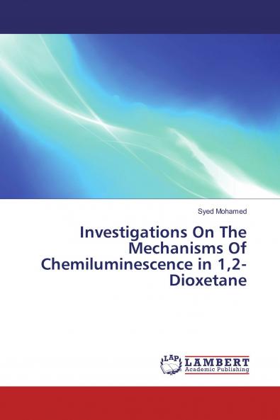 Investigations On The Mechanisms Of Chemiluminescence in 12-Dioxetane