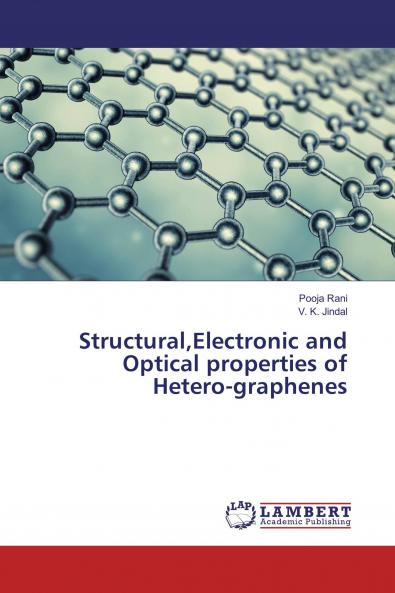 StructuralElectronic and Optical properties of Hetero-graphenes
