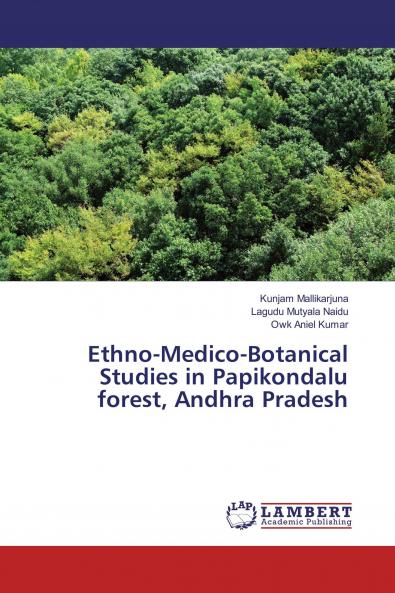 Ethno-Medico-Botanical Studies in Papikondalu forest Andhra Pradesh