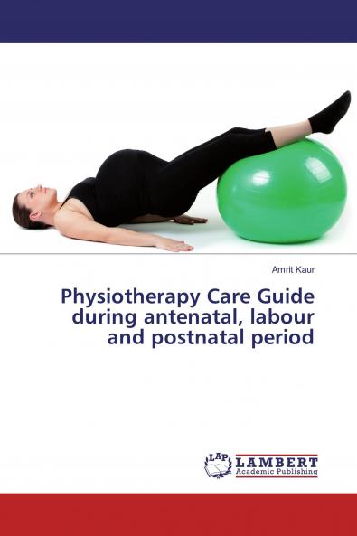 Physiotherapy Care Guide during antenatal labour and postnatal period