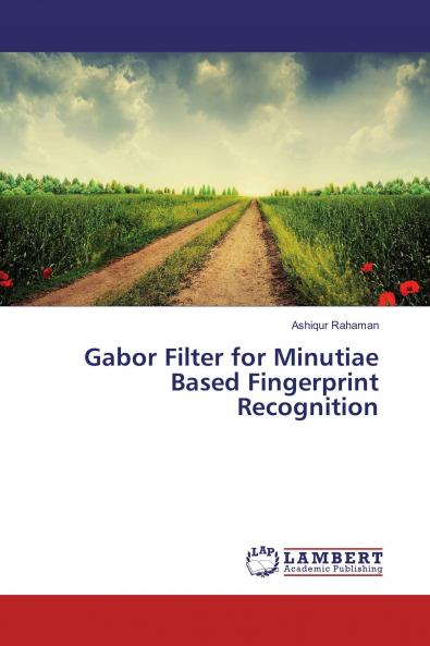 Gabor Filter for Minutiae Based Fingerprint Recognition
