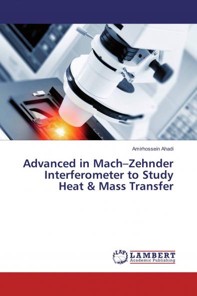 Advanced in Mach���Zehnder Interferometer to Study Heat & Mass Transfer