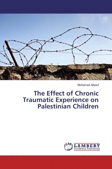 The Effect of Chronic Traumatic Experience on Palestinian Children