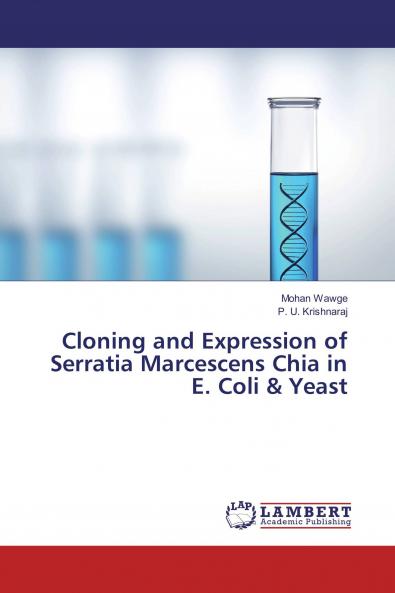 Cloning and Expression of Serratia Marcescens Chia in E. Coli & Yeast