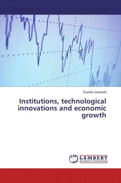 Institutions technological innovations and economic growth