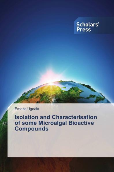 Isolation and Characterisation of some Microalgal Bioactive Compounds