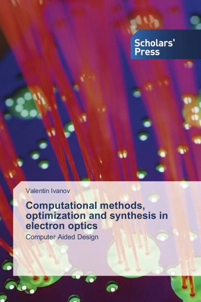 Computational methods optimization and synthesis in electron optics