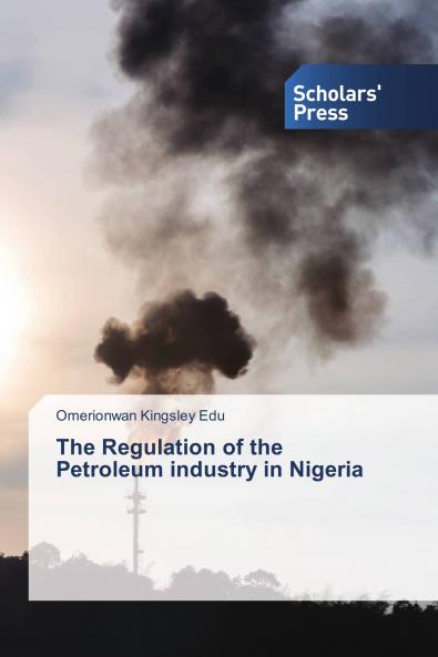 The Regulation of the Petroleum industry in Nigeria