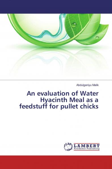 An evaluation of Water Hyacinth Meal as a feedstuff for pullet chicks