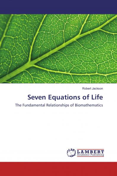 Seven Equations of Life: The Fundamental Relationships of Biomathematics