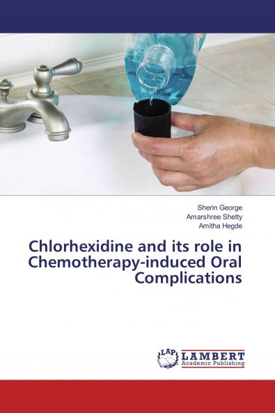Chlorhexidine and its role in Chemotherapy-induced Oral Complications
