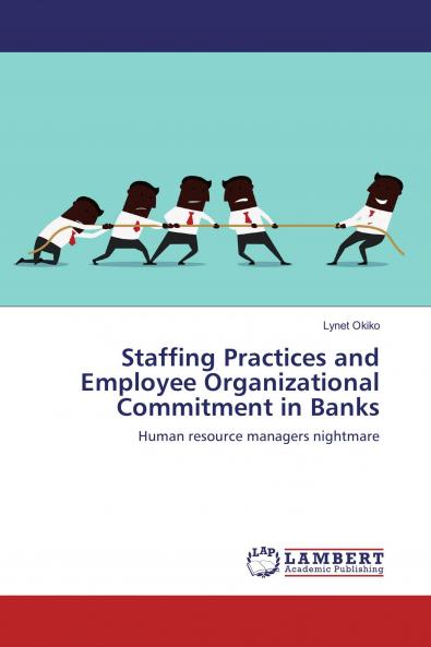 Staffing Practices and Employee Organizational Commitment in Banks