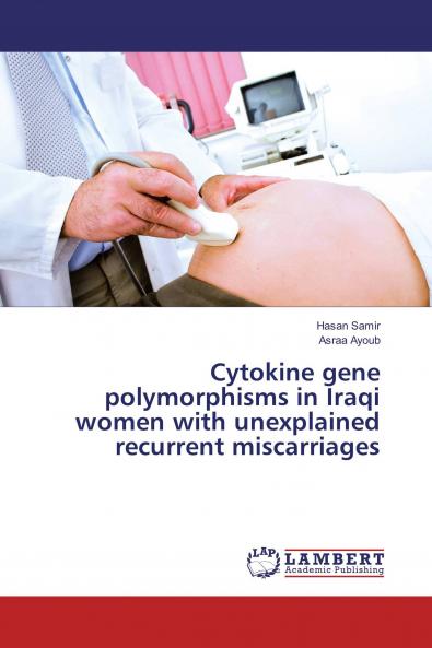 Cytokine gene polymorphisms in Iraqi women with unexplained recurrent miscarriages