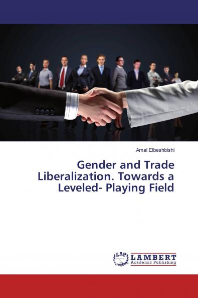 Gender and Trade Liberalization. Towards a Leveled- Playing Field