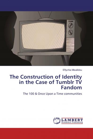 The Construction of Identity in the Case of Tumblr TV Fandom