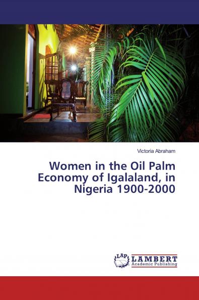Women in the Oil Palm Economy of Igalaland in Nigeria 1900-2000
