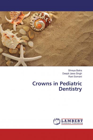 Crowns in Pediatric Dentistry