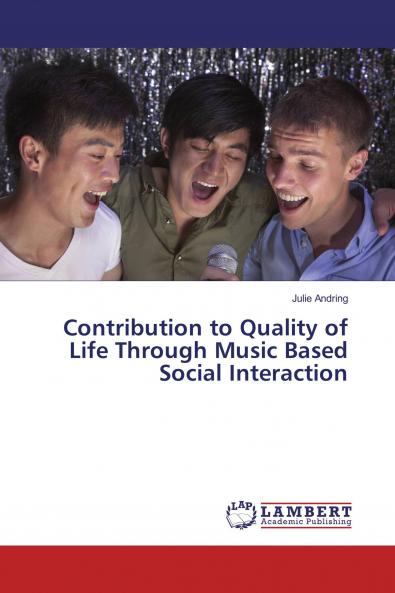 Contribution to Quality of Life Through Music Based Social Interaction