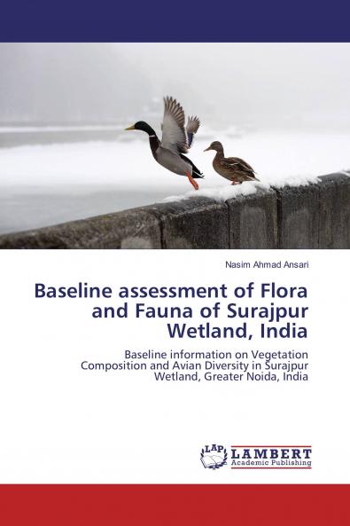 Baseline assessment of Flora and Fauna of Surajpur Wetland India