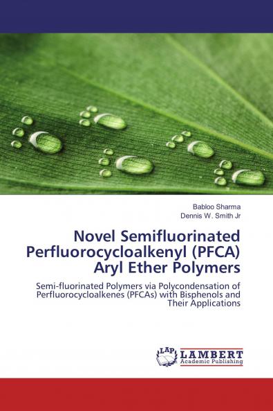 Novel Semifluorinated Perfluorocycloalkenyl (PFCA) Aryl Ether Polymers