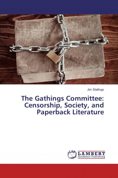 The Gathings Committee: Censorship Society and Paperback Literature