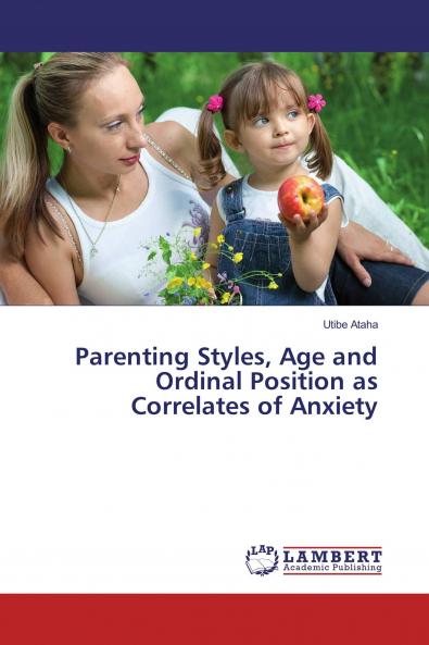 Parenting Styles Age and Ordinal Position as Correlates of Anxiety