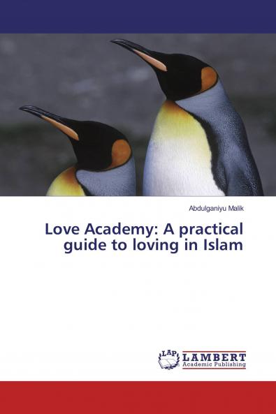 Love Academy: A practical guide to loving in Islam