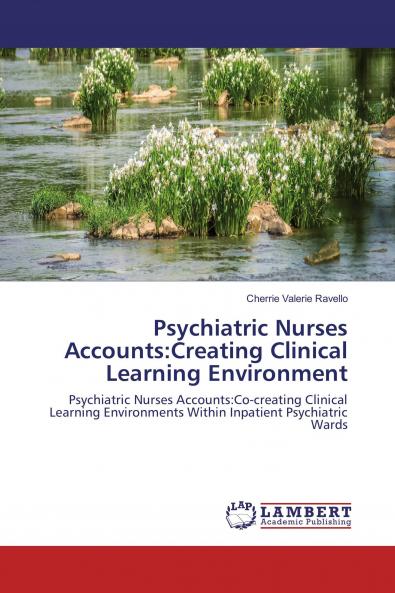 Psychiatric Nurses Accounts:Creating Clinical Learning Environment
