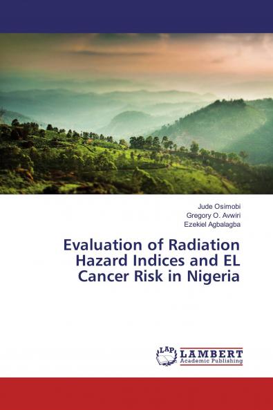 Evaluation of Radiation Hazard Indices and EL Cancer Risk in Nigeria