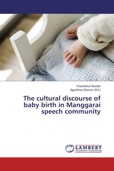 The cultural discourse of baby birth in Manggarai speech community