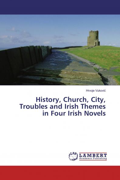 History Church City Troubles and Irish Themes in Four Irish Novels