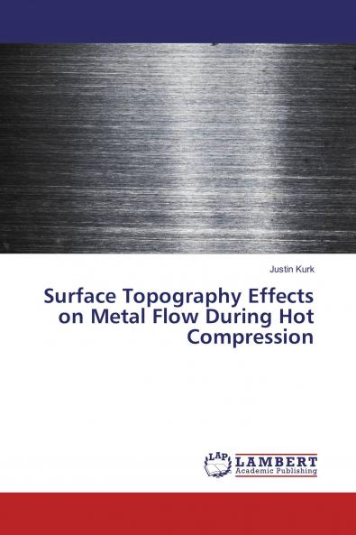 Surface Topography Effects on Metal Flow During Hot Compression