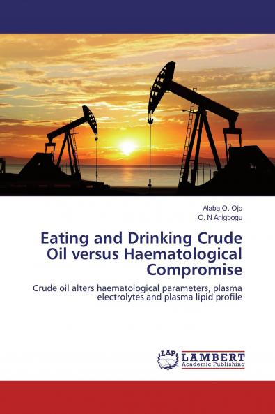 Eating and Drinking Crude Oil versus Haematological Compromise