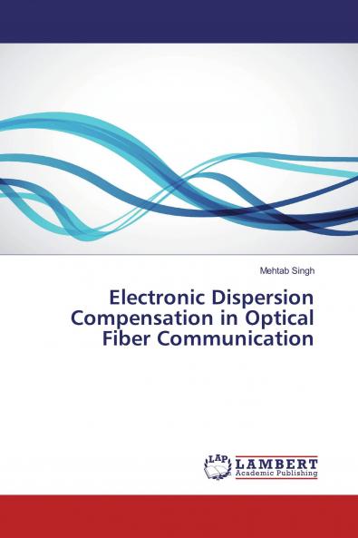 Electronic Dispersion Compensation in Optical Fiber Communication