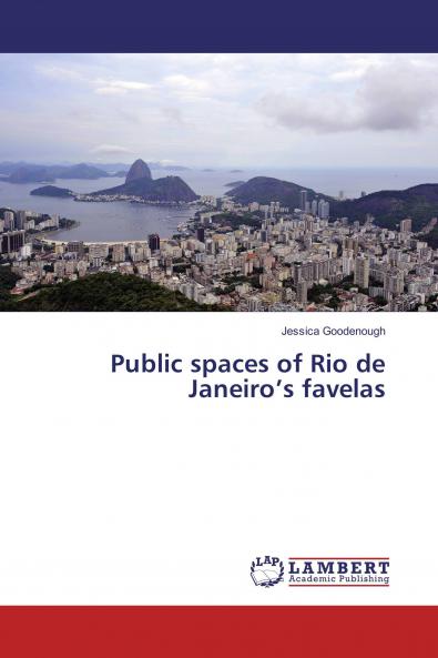 Public spaces of Rio de Janeiro���s favelas