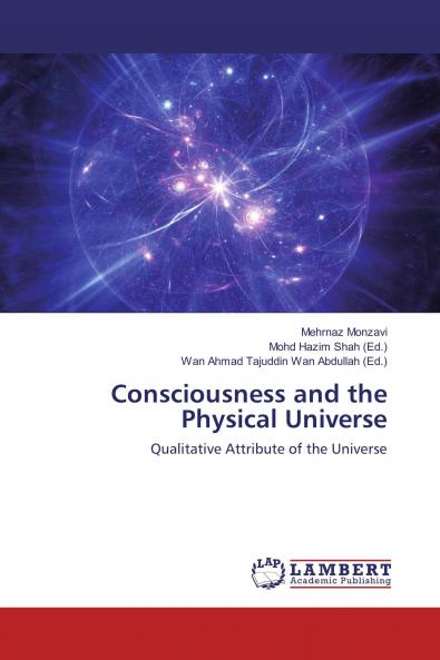 Consciousness and the Physical Universe
