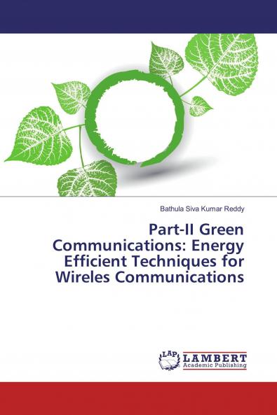 Part-II Green Communications: Energy Efficient Techniques for Wireless Communications