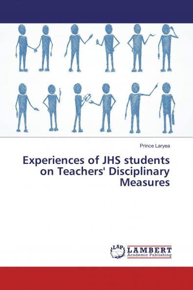 Experiences of JHS students on Teachers' Disciplinary Measures