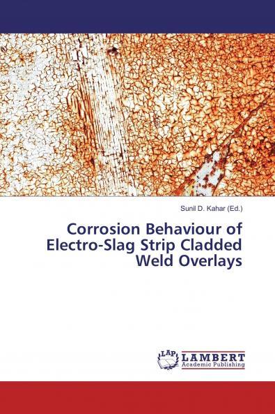 Corrosion Behaviour of Electro-Slag Strip Cladded Weld Overlays