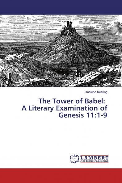 The Tower of Babel: A Literary Examination of Genesis 11:1-9