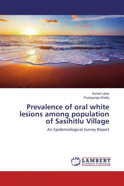 Prevalence of oral white lesions among population of Sasihitlu Village