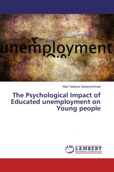The Psychological Impact of Educated unemployment on Young people