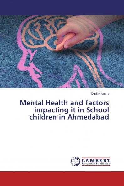 Mental Health and factors impacting it in School children in Ahmedabad