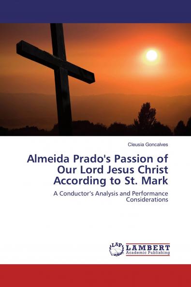 Almeida Prado's Passion of Our Lord Jesus Christ According to St. Mark