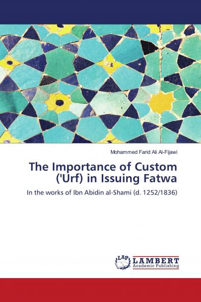The Importance of Custom ('Urf) in Issuing Fatwa