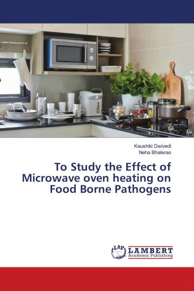 To Study the Effect of Microwave oven heating on Food Borne Pathogens